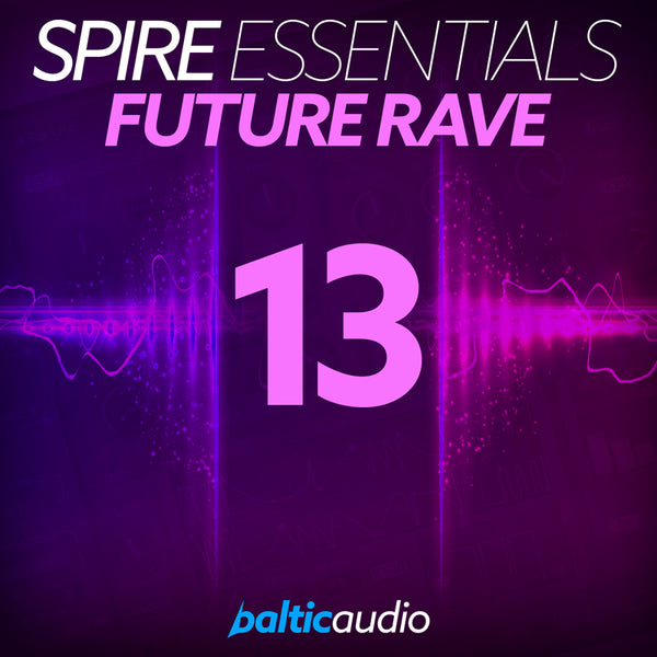 baltic audio - Spire Essentials Vol 13 - Future Rave